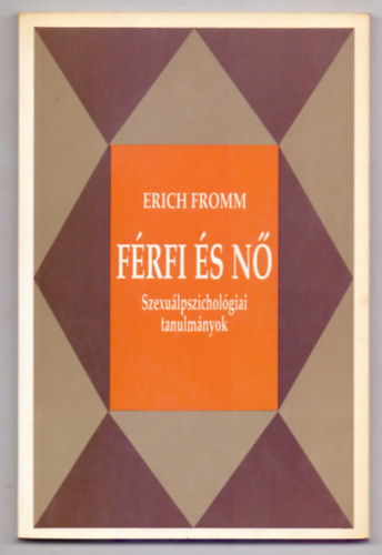 Erich Fromm - F�rfi �s n� - Szexu�lpszichol�giai tanulm�nyok