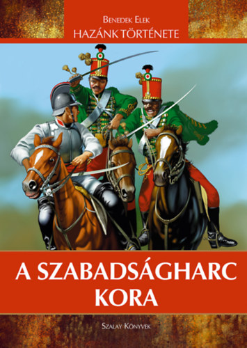 Benedek Elek - A szabadságharc kora