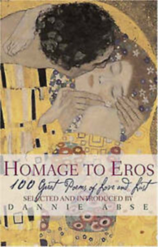 Dannie Abse (Selected) - Homage to Eros: 100 Great Poems to Love and Lust