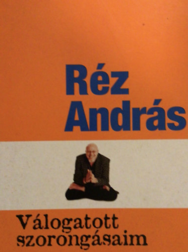 R�z Andr�s - V�logatott szorong�saim