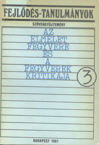 SZERZŐ Jean-Paul Sartre - Fejlődés-tanulmányok 3. SZÖVEGGYŰJTEMÉNY - AZ ELMÉLET FEGYVERE ÉS A FEGYVEREK KRITIKÁJA - IDEOLÓGUSOK ÉS FILOZÓFUSOK A HARMADIK VILÁGBÓL