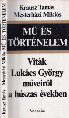 Krausz Tamás-Mesterházi Miklós - Mű és történelem (Viták Lukács György műveiről a húszas években)