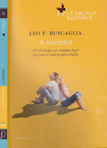 Leo F. Buscaglia - A szeretet (T�n�d�sek az emberi �let legnagyobb �lm�ny�r�l)