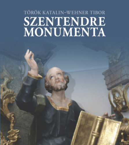 Wehner Tibor Trk Katalin - Szentendre Monumenta