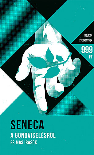 Luciusannaeus Seneca - A gondvisel�sr�l �s m�s �r�sok