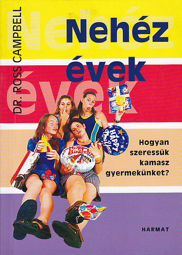 Dr. Ross Campbell - Neh�z �vek - Hogyan szeress�k kamasz gyermek�nket?