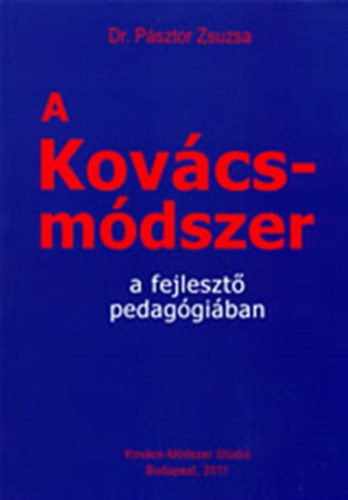 Dr. Pásztor Zsuzsa - A Kovács-módszer a fejlesztő pedagógiában