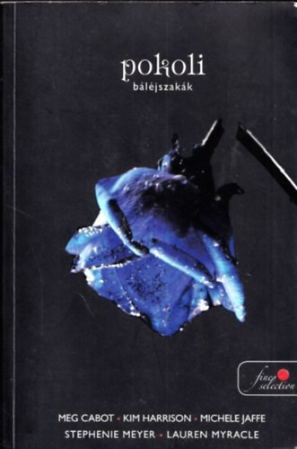 Meg Cabot; Michele Jaffe; Stephenie Meyer; Kim Harrison; Lauren Myracle - Pokoli báléjszakák