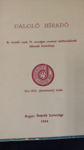 Daloló Híradó - Az éneklő rajok VI. országos szentesi találkozójának időszaki kiadványa - VII-VIII, (összevont) szám