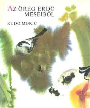 Rudo Moric - Az �reg erd� mes�ib�l