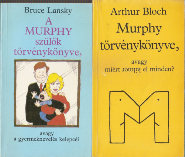 A MURPHY szlk trvnyknyve, avagy a gyermeknevels kelepci - Murphy trvnyknyve, avagy mirt romlik el minden?