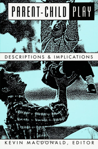 Kevin Macdonald - Parent-Child Play: Descriptions and Implications