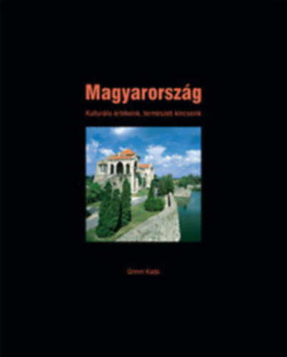 Nagy Botond-Péter László - Magyarország-Kulturális értékeink, természeti kincseink