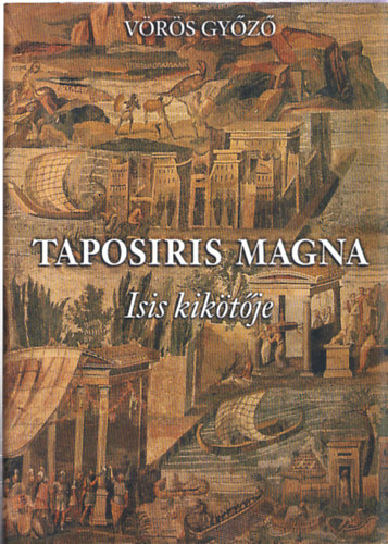 Vrs Gyz - Taposiris magna: Isis kiktje (dediklt)