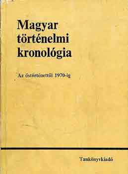 Gunst P�ter  (szerk.) - Magyar t�rt�nelmi kronol�gia: Az �st�rt�nett�l 1970-ig