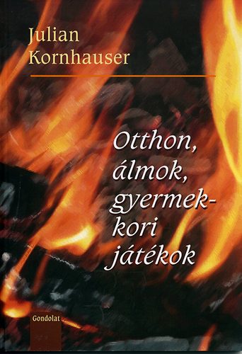 Julian Kornhauser - Otthon, �lmok, gyermekkori j�t�kok