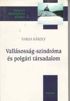 Varga Károly - Vallásosság-szindróma és polgári társadalom