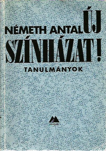 N�meth Antal - �j sz�nh�zat! - Tanulm�nyok