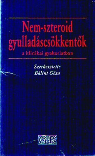 Bálint Géza (szerkesztette) - Nem-szteroid gyulladáscsökkentők a klinikai gyakorlatban