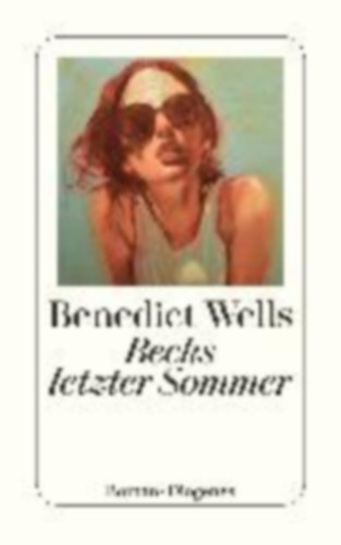 Benedict Wells - Becks letzter Sommer