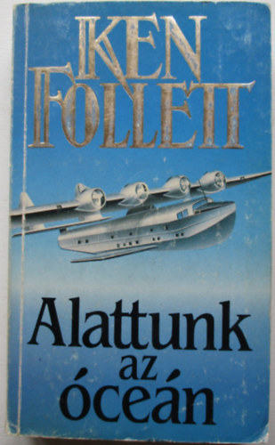 Ken Follett - Alattunk az �ce�n