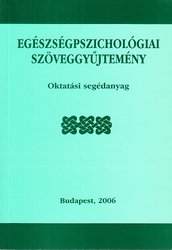 Dr. Sipos Kornl ; Gritz Arnoldn Dr. (szerk.) - Egszsgpszicholgiai szveggyjtemny (Oktatsi segdanyag)