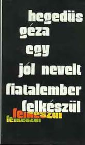 Heged�s G�za - Egy j�l nevelt fiatalember felk�sz�l