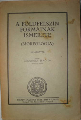 Cholnoky Jen - A fldfelszn forminak ismerete (Morfolgia)