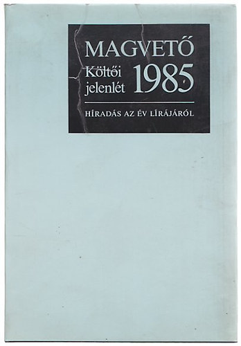 Parancs J�nos  (Szerk.) - K�lt�i jelenl�t  1985  / H�rad�s az �v l�r�j�r�l /