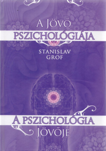 Stanislav Grof - A jv pszicholgija - a pszicholgia jvje
