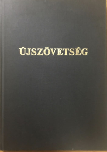 Károli Gáspár (ford.) - Újszövetség 3. - Új Testamentum azaz a mi Urunk Jézus Krisztusnak Új Szövetsége