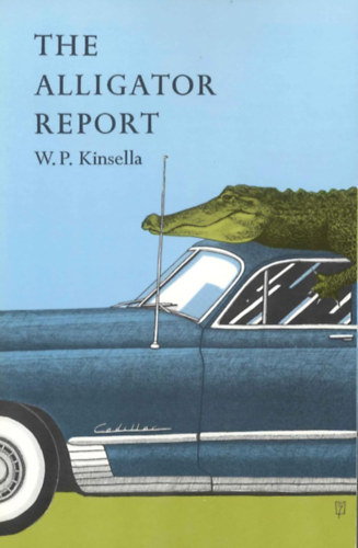 W. P. Kinsella - The Alligator Report (Coffee House Press)