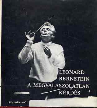 Leonard Bernstein - A megválaszolatlan kérdés