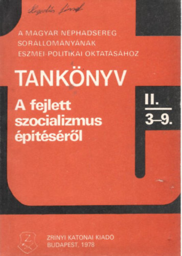 P�los Tam�s, Sz�csi Andr�s Kov�cs N�ndor - Tank�nyv - A fejlett szocializmus �p�t�s�r�l  II/3-9. ( A Magyar N�phadsereg sor�llom�ny�nak eszmei-politikai oktat�s�hoz )