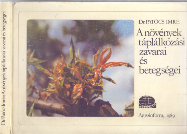 Szerkesztette: Dr. Pat�cs Imre - A n�v�nyek t�pl�lkoz�si zavarai �s betegs�gei (Sz�nes fot�kkal)