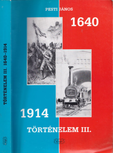 Pesti János - Történelem III. 1640-1914 - A középfokú iskolák számára (CK-0002)