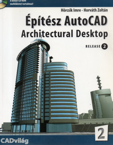 Horvth Zoltn Hrcsik Imre - ptsz AutoCAD 2. Architectural Desktop R2