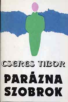 Cseres Tibor - Par�zna szobrok