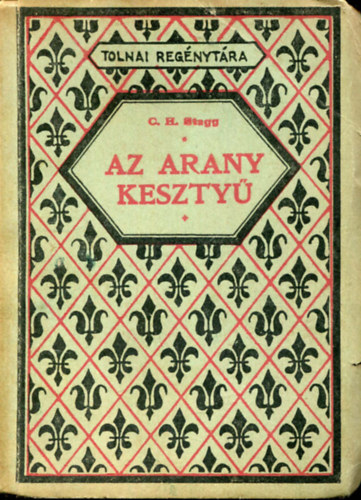 C. H. Stagg - Az aranykeszty� (Tolnai reg�nyt�ra)