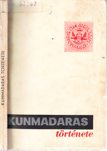 Kormos L�szl� - Kunmadaras fejl�d�st�rt�nete termel�sz�vetkezeti k�zs�gg� alakul�s�ig