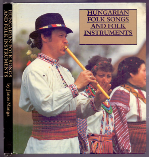 by Jnos Manga - Hungarian Folk Songs and Folk Instruments (Hungarian Folk Art)