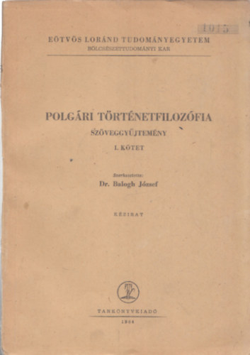 Dr. Balogh Jzsef - Polgri trtnetfilozfia (szveggyjtemny) I.