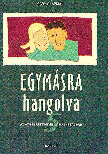 Gary Chapman - Egymsra hangolva - t szeretetnyelv a hzassgban