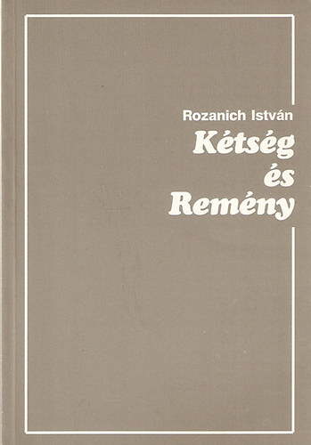 Rozanich Istvn - Ktsg s remny