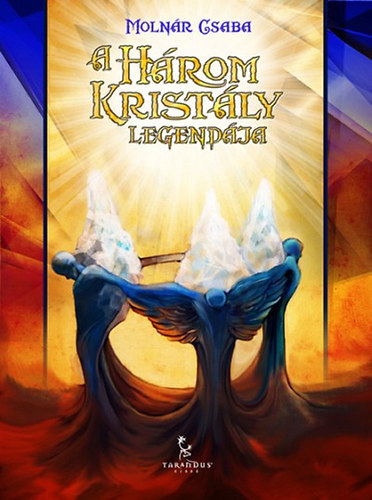 P�tkai Tivadar  Moln�r Csaba (szerk.) - A h�rom krist�ly legend�ja - Dedik�lt p�ld�ny!