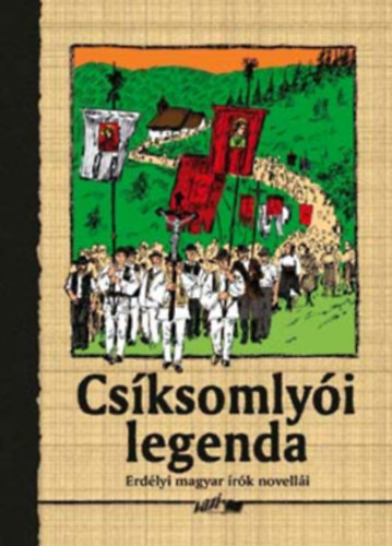 Benedek Elek - Csíksomlyói legenda - Erdélyi magyar írók novellái