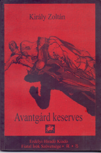 Kir�ly Zolt�n - Avantg�rd keserves