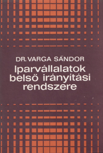 Dr. Varga S�ndor - Iparv�llalatok bels� ir�ny�t�si rendszere