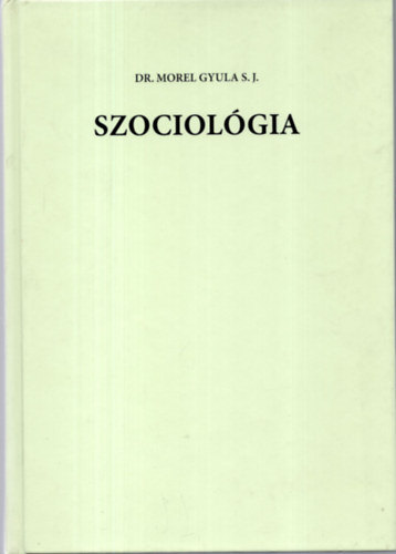 Dr. Morel Gyula S. J. - Szociolgia