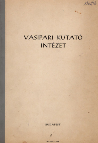 Kr�lik B�la, Dr. Ver� J�zsef Kov�cs S�ndor - Vasipari Kutat� Int�zet- Z�r�jelent�s